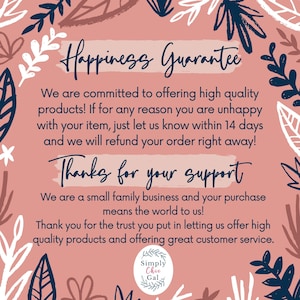 May include: A pink and white graphic with text that reads "Happiness Guarantee" and "Thanks for your support." The text is surrounded by floral and leaf illustrations. The bottom right corner features a logo that says "Simply Chic Gal."