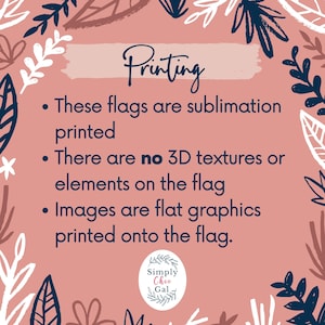 May include: A peach-colored background with floral and leaf illustrations. The text reads "Printing" and details that the flags are sublimation printed, have no 3D textures, and feature flat graphics.