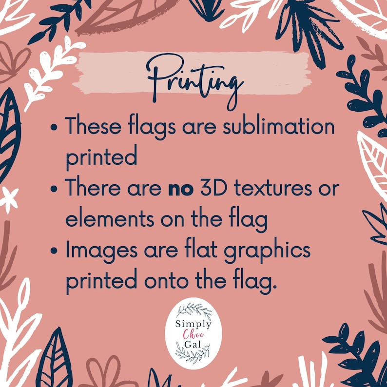 May include: A peach-colored background with floral and leaf illustrations. The text reads "Printing" and details that the flags are sublimation printed, have no 3D textures, and feature flat graphics.