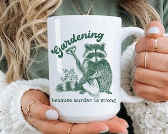 Funny Raccoon Gardening Coffee Mug, Gift for Gardener, Gardening Mug, Raccoon Mug, Mom Gift, Plant Lovers Gift, Garden Lovers Gift, Meme Mug
