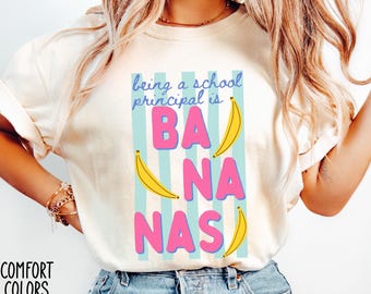 Bananas School Principal Shirt, Funny Principal Tee, Last Day of School Shirt, Back to School Tee, Comfort Colors, End of Year Gift