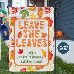 Leave the Leaves Fall Garden Flag, Wildlife Habitat & Pollinator Garden Yard Sign, Autumn Leaves Yard Flag, Outdoor Sign, Garden Decor