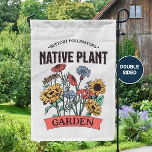 May include: A white garden flag with a colorful illustration of native plants and the text "Support Pollinators. Native Plant Garden." The flag is double-sided.