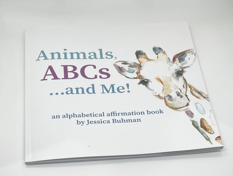 Children's Affirmation Book, Animals, ABCs and Me: an alphabetical affirmation book by Jessica Buhman, Signed by the author / illustrator image 1