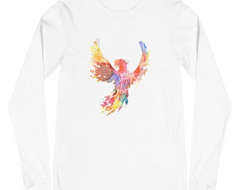 Phoenix Unisex Long Sleeve Tee "And Still I Rise" by Jess Buhman on long sleeve t-shirt, Hope