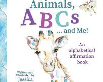 Children's Affirmation Book, "Animals, ABCs and Me: an alphabetical affirmation book" by Jessica Buhman, Signed by the author / illustrator