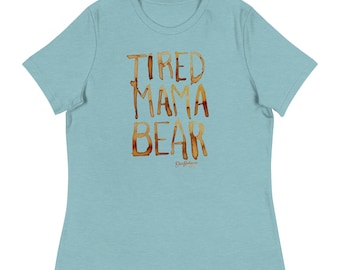 Tired Mama Bear Women's Relaxed T-Shirt
