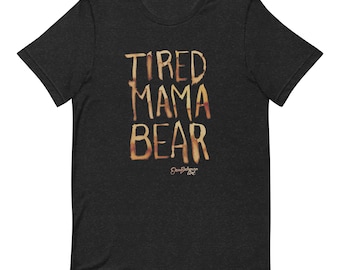 Tired Mama Bear Unisex t-shirt