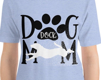 Dock Diving Dog Mom TShirt - Dog Dock Diver Shirt - Tshirt for Women Dock Diving - Dock Dog tshirt for women - Dock Diving Shirt for Women