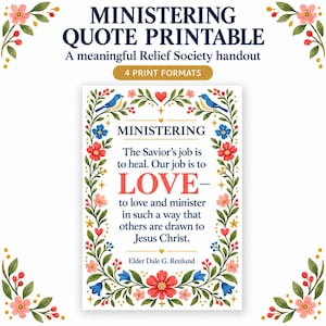 May include: A printable quote featuring the text: Ministering, The Saviour's job is to heal. Our job is to LOVE—to love and minister in such a way that others are drawn to Jesus Christ. Elder Dale G. Renlund. The text is framed by blue birds and flowers.