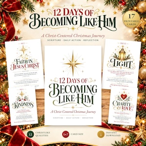 May include: A set of 17 printable cards titled 12 Days of Becoming Like Him, a Christ-Centered Christmas Journey. The cards feature festive typography, gold star illustrations, and religious themes including Faith in Jesus Christ, Light, Kindness, and Charity & Love, with a 5x7 card size indicated.