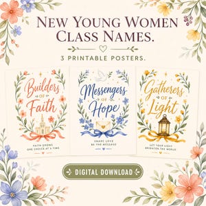 以下が含まれることがあります： 花柄の縁取りが施された「New Young Women Class Names」というタイトルの3枚の印刷可能なポスター。ポスターには「Builders of Faith」、「Messengers of Hope」、「Gatherers of Light」という文字と、寺院、封筒、ランタンのイラストが描かれています。