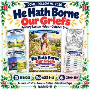 May include: A collection of printable educational materials titled Come, Follow Me 2026 He Hath Borne Our Griefs, featuring colourful floral borders, illustrations of a figure with lambs, colouring pages, and a reading schedule for October 5-11.
