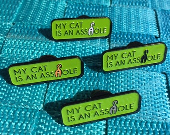 My Cat is an A**hole Soft Enamel Pin 1.25" Kitty Cat Butt Pin