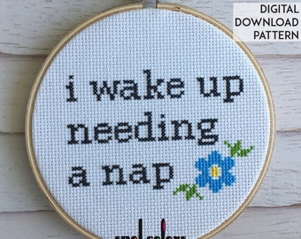 I Wake Up Needing a Nap Counted Cross Stitch Pattern DOWNLOAD Beginner