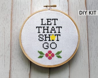 Let That Sh*t Go Counted Cross Stitch DIY KIT Intermediate