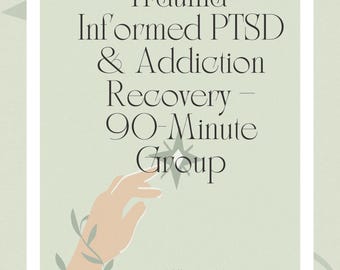 May include: A light green poster with the text "Trauma Informed PTSD & Addiction Recovery - 90-Minute Group." A hand with a sprig of leaves is reaching towards a starburst. The words "Deefield Recovery | Dianne Seguin" are at the bottom.