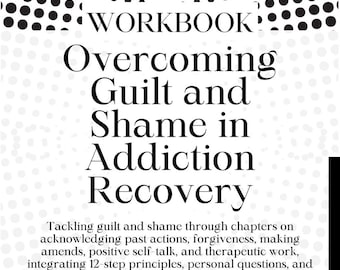 May include: A workbook titled "Overcoming Guilt and Shame in Addiction Recovery". The cover features a black and white polka dot pattern and the title is in bold black text. The subtitle is "Tackling guilt and shame through chapters on acknowledging past actions, forgiveness, making amends, positive self-talk, and therapeutic work, integrating 12-step principles, personal questions, and practical applications for lasting sobriety."