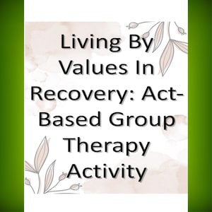 Puede incluir: Un póster con el texto "Living By Values In Recovery: Act-Based Group Therapy Activity" en negro sobre un fondo blanco. Manchas de acuarela beige y marrón y dibujos lineales florales rodean el texto.