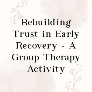 Rebuilding Trust Group Therapy Activity, 90-Minute Addiction recovery group, Mental Health Worksheets, Addiction Recovery,