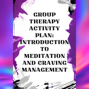 Addiction Recovery Group Therapy Activity: Mindfulness & Meditation (PDF)