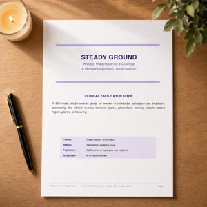 May include: A white document titled Steady Ground: Anxiety, Hypervigilance & Cravings, A Women's Recovery Group Session. It is a clinical facilitator guide for a 90-minute single-session group in residential substance use treatment for 6-12 adults.
