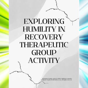 May include: A white background with a black text overlay that reads "EXPLORING HUMILITY IN RECOVERY THERAPEUTIC GROUP ACTIVITY". The text is in a bold, sans-serif font. The background has a cracked, textured effect. The text is centered on the page.