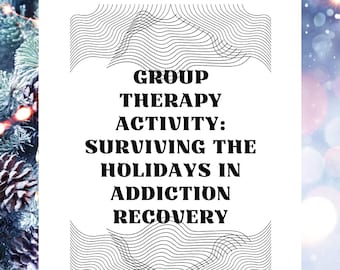 May include: A black and white graphic design with wavy lines. The text reads "Group Therapy Activity: Surviving the Holidays in Addiction Recovery."