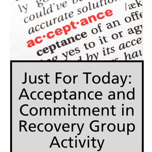 Könnte beinhalten: Ein Schwarzweißbild mit dem Text "Just For Today: Acceptance and Commitment in Recovery Group Activity", wobei das Wort "Acceptance" rot hervorgehoben ist. Der Text befindet sich auf einem grauen Hintergrund mit weißem Rand.