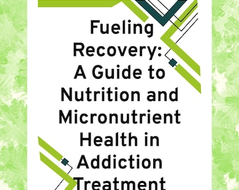 May include: A book cover with the title "Fueling Recovery: A Guide to Nutrition and Micronutrient Health in Addiction Treatment." The cover has a white background with green and dark teal geometric designs. The author's name is at the bottom.