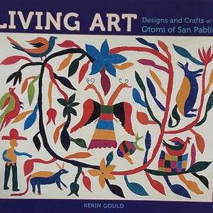 LIVING ART Designs and Crafts of the Otomi of San Pablito