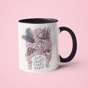 Let Them Eat Cake | Marie Antoinette | 11oz Mug with Color Inside