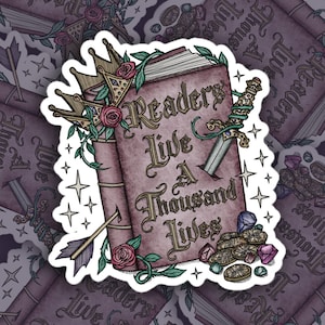 Readers Live A Thousand Lives // Bookish Sticker // Fantasy Books || Bubble-free Stickers