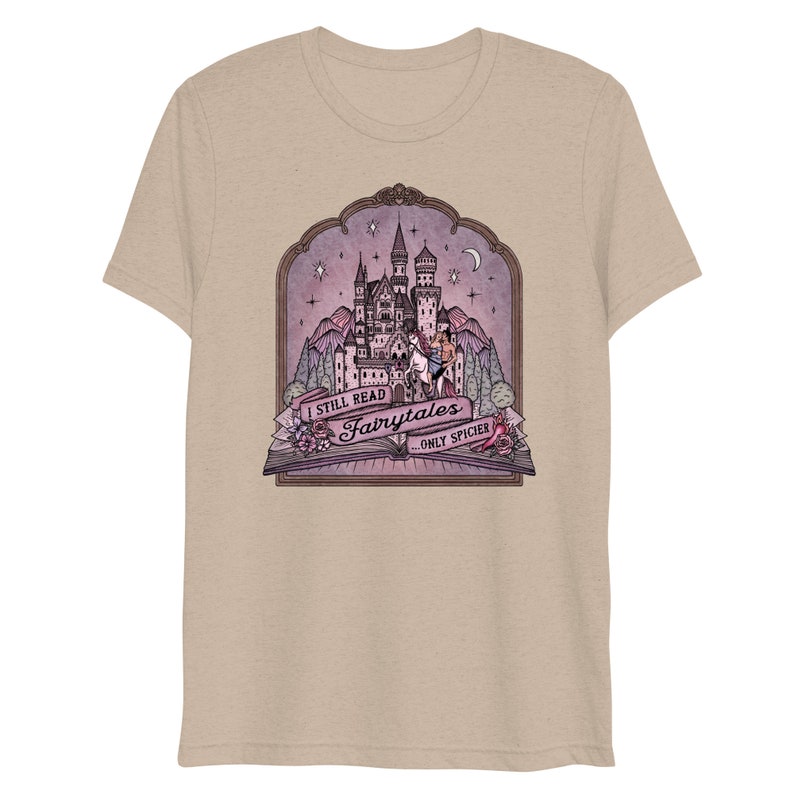 I Still Read Fairytales ...Only Spicier // Romance Reader / Romance Novels / Romantasy || Unisex Lightweight Triblend T-shirt