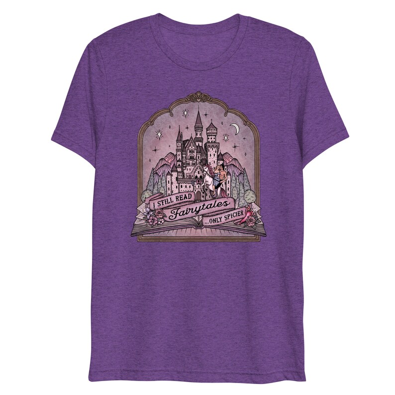 I Still Read Fairytales ...Only Spicier // Romance Reader / Romance Novels / Romantasy || Unisex Lightweight Triblend T-shirt