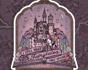 I Still Read Fairytales ...Only Spicier // Romance Reader / Romance Novels / Romantasy || Bubble-free Stickers