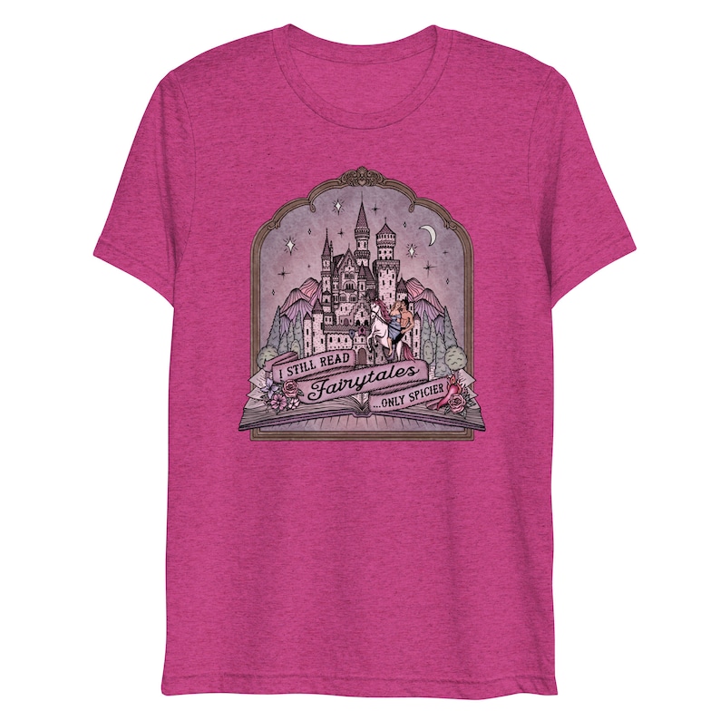 I Still Read Fairytales ...Only Spicier // Romance Reader / Romance Novels / Romantasy || Unisex Lightweight Triblend T-shirt