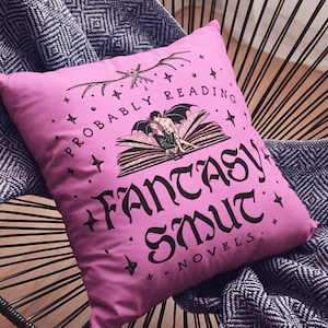 Probably Reading Fantasy Smut Novels / Fantasy Romance Books / Romance Novels / Romantasy | 18&quot; Premium Pillow