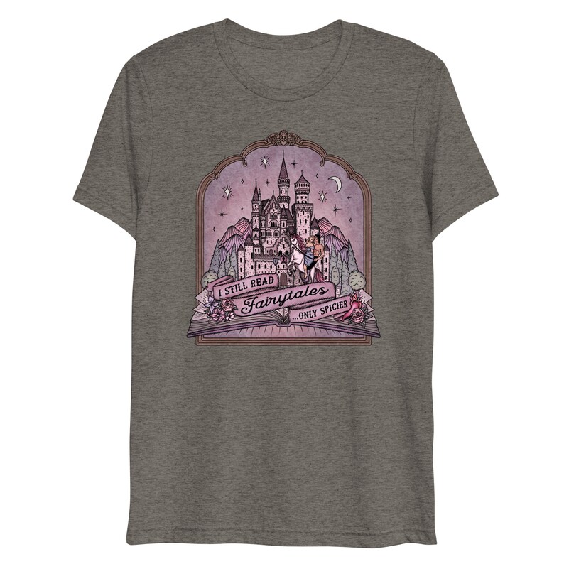 I Still Read Fairytales ...Only Spicier // Romance Reader / Romance Novels / Romantasy || Unisex Lightweight Triblend T-shirt