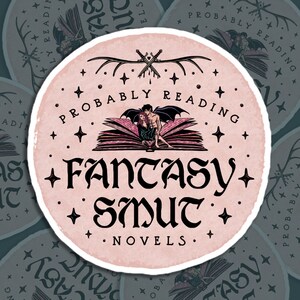 Probably Reading Fantasy Smut Novels / Fantasy Romance Books / Romance Novels / Romantasy | Bubble-free Stickers