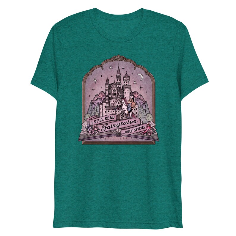 I Still Read Fairytales ...Only Spicier // Romance Reader / Romance Novels / Romantasy || Unisex Lightweight Triblend T-shirt