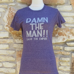 Women&#39;s Damn the Man Save the Empire Screenprinted Shirt