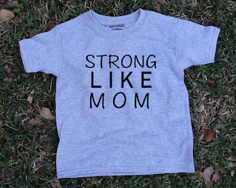 Strong Like Mom Kids Screenprinted Shirt