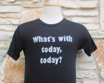 What's with Today Today Screenprinted Shirt