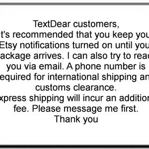 K&ouml;nnte beinhalten: Schwarzer Text auf wei&szlig;em Hintergrund. Der Text lautet: TextDear customers, Es wird empfohlen, dass Sie Ihre Etsy-Benachrichtigungen aktiviert lassen, bis Ihr Paket ankommt. Eine Telefonnummer ist f&uuml;r den internationalen Versand erforderlich.