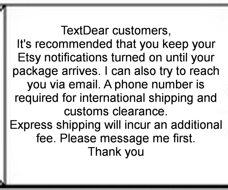K&ouml;nnte beinhalten: Schwarzer Text auf wei&szlig;em Hintergrund. Der Text lautet: TextDear customers, Es wird empfohlen, dass Sie Ihre Etsy-Benachrichtigungen aktiviert lassen, bis Ihr Paket ankommt. Eine Telefonnummer ist f&uuml;r den internationalen Versand erforderlich.