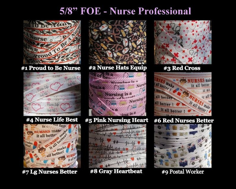 May include: Nine different 5/8 inch wide fabric ribbon rolls with various nurse-themed designs. The designs include: "Proud to Be a Nurse", "Nurse Hats Equip", "Red Cross", "Nurse Life Best", "Pink Nursing Heart", "Red Nurses Better", "Lg Nurses Better", "Gray Heartbeat", and "Postal Worker".