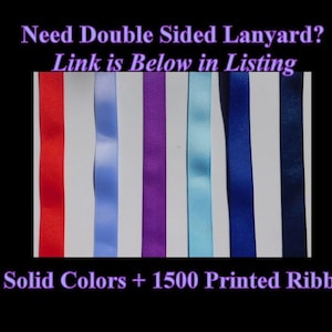 May include: Image of colorful ribbons in various shades, including red, blue, and purple. Text on the image reads "Need Double Sided Lanyard? Link is Below in Listing" and "20 Solid Colors + 1500 Printed Ribbons."