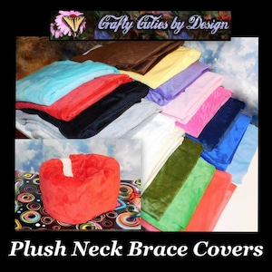 May include: A variety of plush neck brace covers in different colors, including red, blue, green, and pink. The covers are made of soft, comfortable fabric and are designed to fit most neck braces. Crafty Cuties by Design.