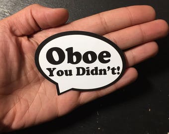 Oboe You Didn't Magnet or Sticker
